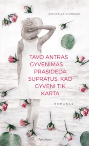 Tavo antras gyvenimas prasideda supratus, kad gyveni tik kartą