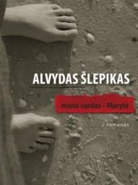 Alvydas Šlepikas „Mano vardas – Marytė“