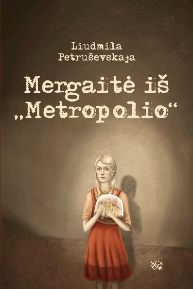Liudmila Petruševskaja „Mergaitė iš „Metropolio““