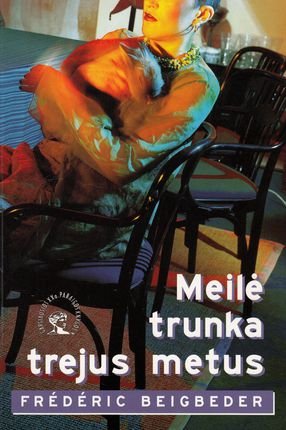 Frederic Beigbeder „Meilė trunka trejus metus“ („Pasišiaušęs viršelis“)