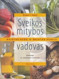 Sveikos mitybos vadovas. Maistas gydo. Maistas kenkia