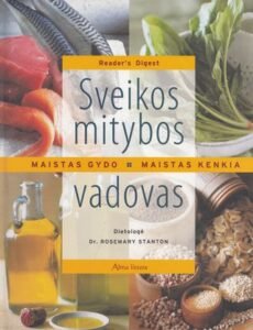 Sveikos mitybos vadovas. Maistas gydo. Maistas kenkia