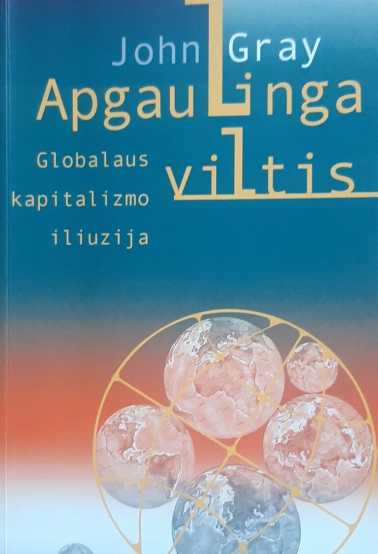 J. Gray „Apgaulinga viltis. Globalaus kapitalizmo iliuzija“