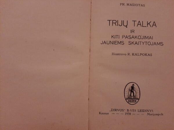 P. Mašiotas „Trijų talka ir kiti pasakojimai jauniems skaitytojams (1938 m)