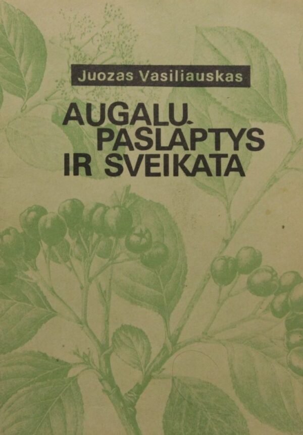 Juozas Vasiliauskas „Augalų paslaptys ir sveikata“