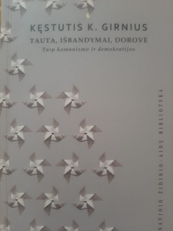 Kęstutis Girnius „Tauta, išbandymai, dorovė : tarp komunizmo ir demokratijos“