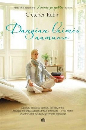 Gretchen Rubin „Daugiau laimės namuose“