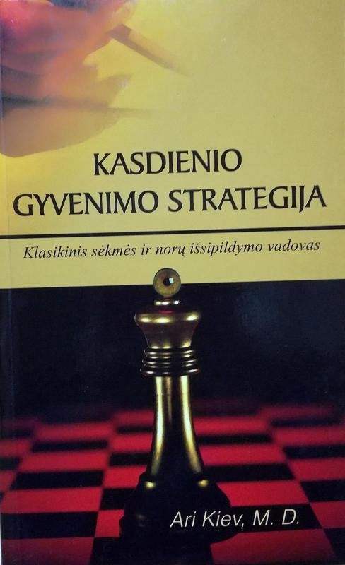 Kasdienio gyvenimo strategija: klasikinis sėkmės ir norų išsipildymų vadovas