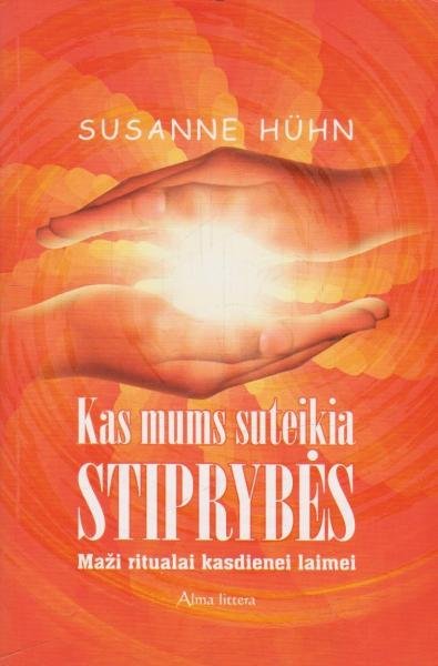 Susanne Hiuhn „Kas mums suteikia stiprybės“