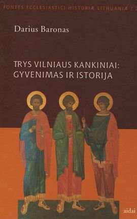 Darius Baronas „Trys Vilniaus kankiniai: gyvenimas ir istorija“ (patamsėję lapai matomi užvertus knygą)