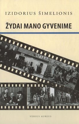 Izidorius Šimelionis „Žydai mano gyvenime“