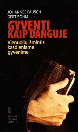 Gyventi kaip danguje. Vienuolių išmintis kasdieniame gyvenime