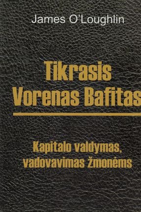 James O'Loughlin „Tikrasis Vorenas Bafitas. Kapitalo valdymas, vadovavimas žmonėms“ (su mažu defektu)