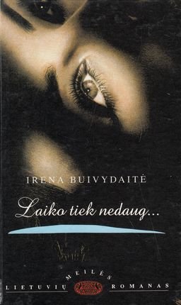 Irena Buivydaitė „Laiko tiek nedaug...“