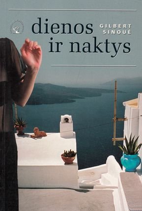 Gilbert Sinoue „Dienos ir naktys“
