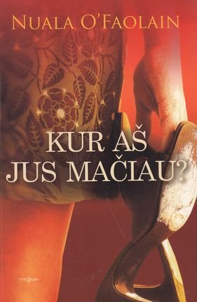 Nuala O'Faolain „Kur aš jus mačiau?“ (Pageltę lapai)