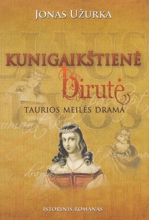Jonas Užurka „Kunigaikštienė Birutė : taurios meilės drama“ (atvirkščiai įrišta)