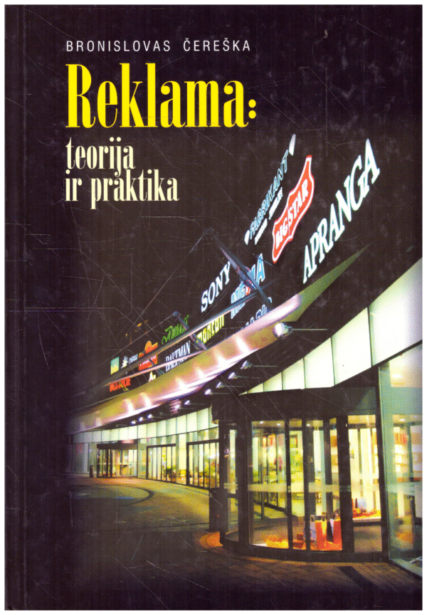 Bronislovas Čereška „Reklama: teorija ir praktika“ (šiek tiek ištepta, yra pabraukymų tekste)