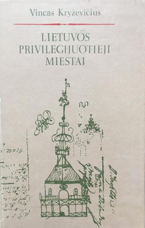 Vincas Kryževičius „Lietuvos privilegijuotieji miestai“