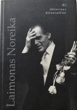 Laimonas Noreika „Aktoriaus dienoraščiai“