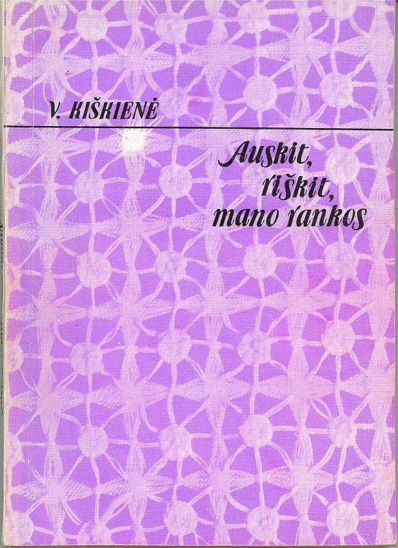 V. Kiškienė „Auskit, riškit, mano rankos“