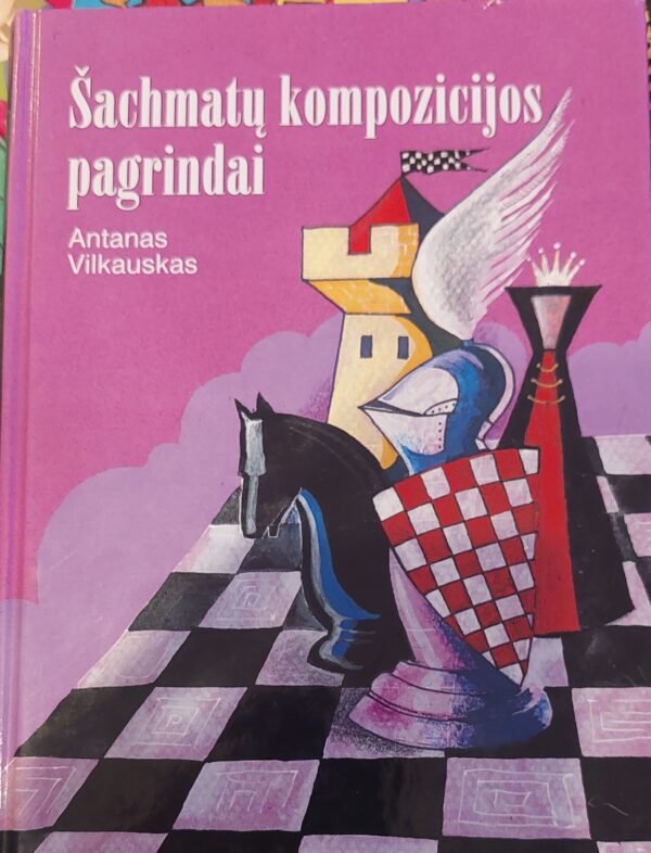 A. Vilkauskas „Šachmatų kompozicijos pagrindai“