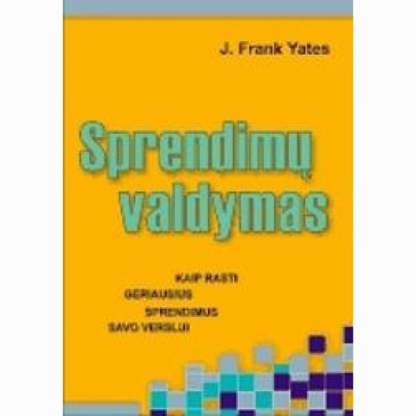 Sprendimų valdymas. Kaip rasti geriausius sprendimus savo verslui