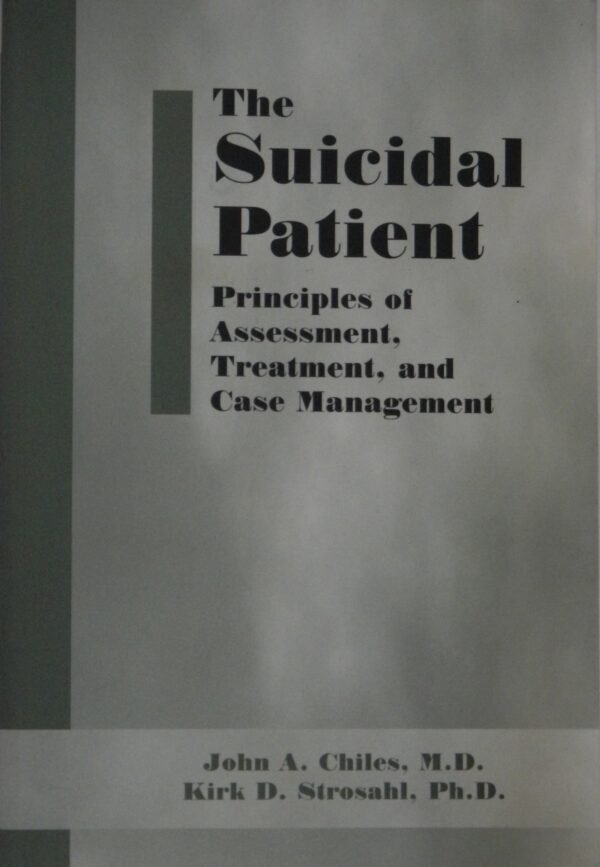 The Suicidal Patient : Principles of Assessment, Teatment, and Case Management