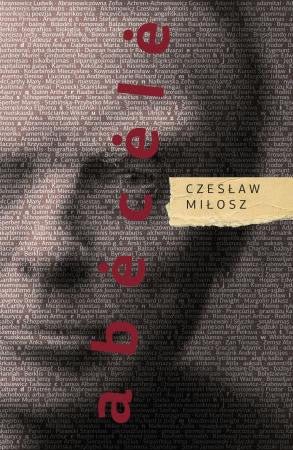 Czeslaw Milosz „Abėcėlė“ (Pageltę lapai)