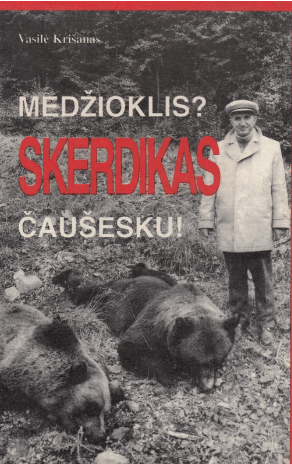 Vasile Crisan „Medžioklis? Skerdikas Čaušešku!“