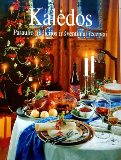 Kalėdos. Pasaulio tradicijos ir šventiniai receptai