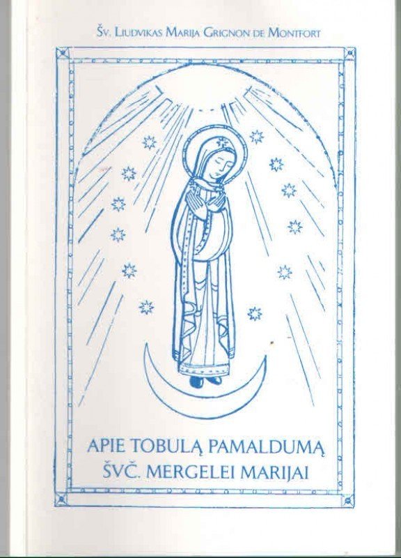 Apie tobulą pamaldumą Švč. Mergelei Marijai