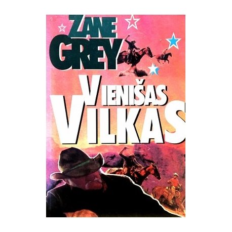 Zane Grey „Vienišas vilkas“