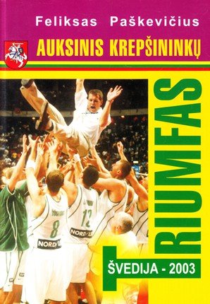 Auksinis krepšininkų triumfas. Švedija 2003