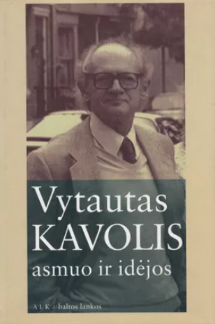 Vytautas Kavolis. Asmuo ir idėjos