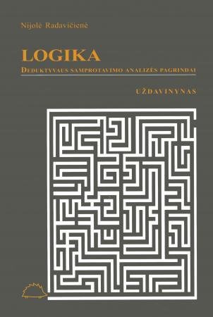 Logika. Deduktyvaus samprotavimo analizės pagrindai. Uždavinynas
