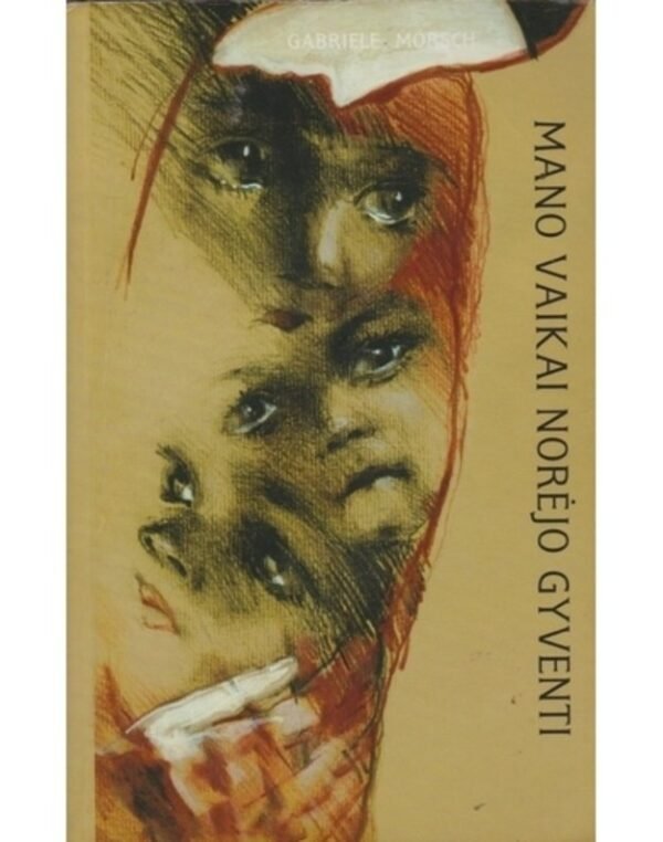 Gabrielė Morsch „Mano vaikai norėjo gyventi“