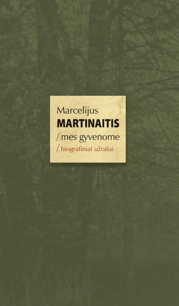 Marcelijus Martinaitis „Mes gyvenome. Biografiniai užrašai“