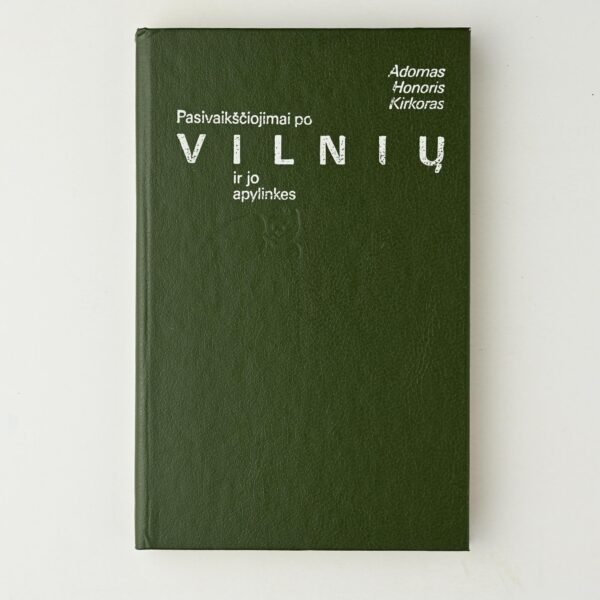 Adomas Honoris Kirkoras „Pasivaikščiojimai po Vilnių ir jo apylinkes“