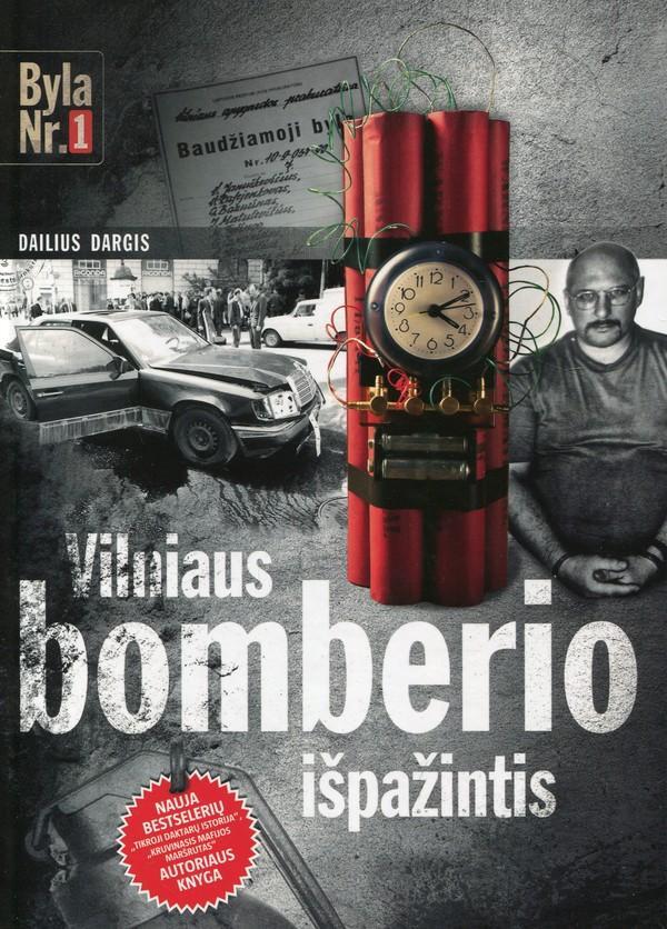 Dailius Dargis „Vilniaus bomberio išpažintis“