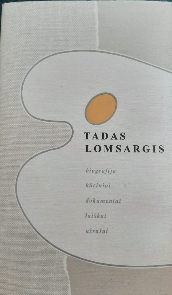 Tadas Lomsargis. Biografija, kūriniai, dokumentai, laiškai, užrašai