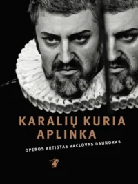 Karalių kuria aplinka: operos solistas Vaclovas Daunoras