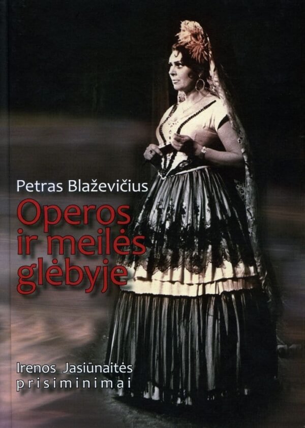 Petras Blaževičius „Operos ir meilės glėbyje Irenos Jasiūnaitės prisiminimai