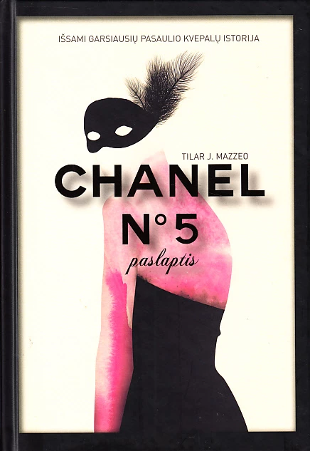 CHANEL N˚5 paslaptis. Išsami garsiausių pasaulio kvepalų istorija Tilar J. Mazzeo