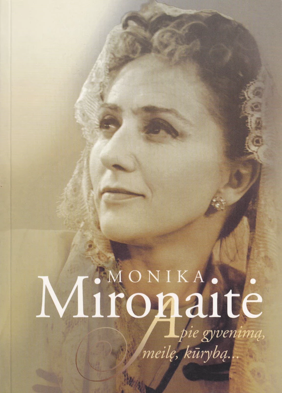 Dagnė Jakševičiūtė „Monika Mironaitė. Apie gyvenimą, meilę ir kūrybą“
