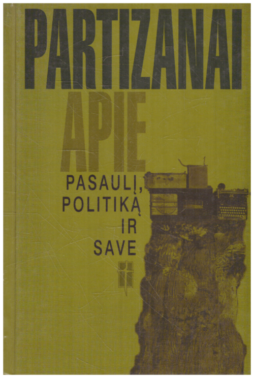 Partizanai apie pasaulį, politiką ir save