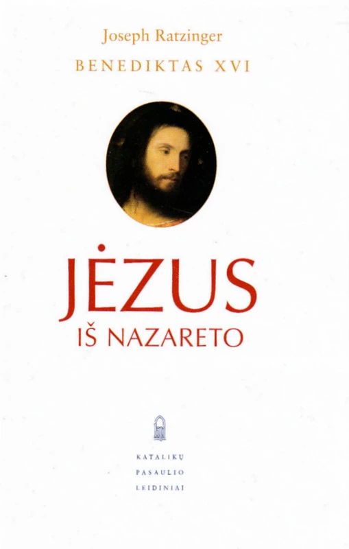 Joseph Ratzinger (Benediktas XVI) „Jėzus iš Nazareto“