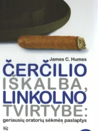 James C. Humes „Čerčilio iškalba, Linkolno tvirtybė: geriausių oratorių sėkmės paslaptys“