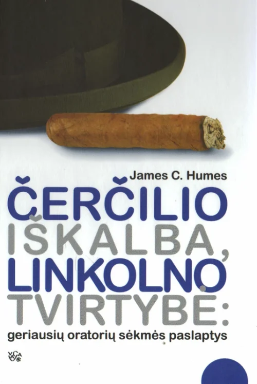 James C. Humes „Čerčilio iškalba, Linkolno tvirtybė: geriausių oratorių sėkmės paslaptys“