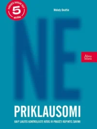 NE-PRIKLAUSOMI: kaip liautis kontroliuoti kitus ir pradėti rūpintis savimi